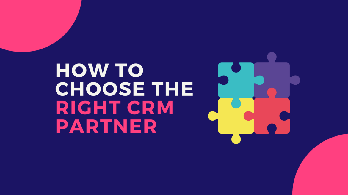 Waarom is het kiezen van de juiste CRM-partner nog belangrijker dan het kiezen van de juiste CRM-oplossing?