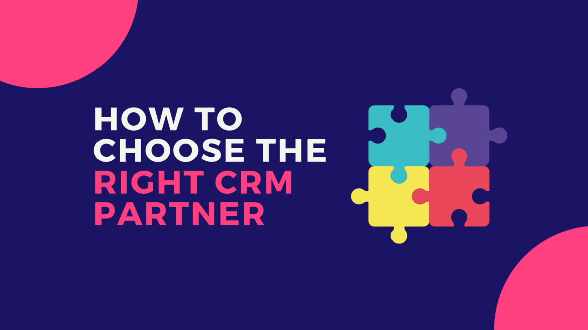 Why is choosing the right CRM partner even more important than choosing the right CRM solution?